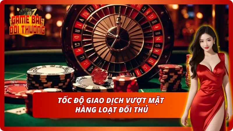 Giao dịch siêu tốc bỏ xa mọi đối thủ